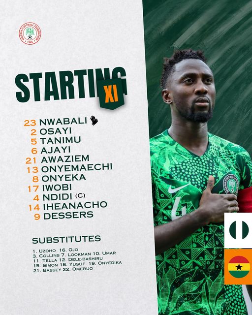 Interim head coach of the Super Eagles of Nigeria Finidi George has announced its starting XI lineup for the international friendly match vs Ghana